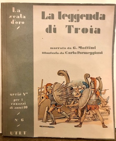 Giuseppina (a cura di) Mottini La leggenda di Troia. L'Iliade e l'Odissea 1953 Torino Unione Tipografico-Editrice Torinese